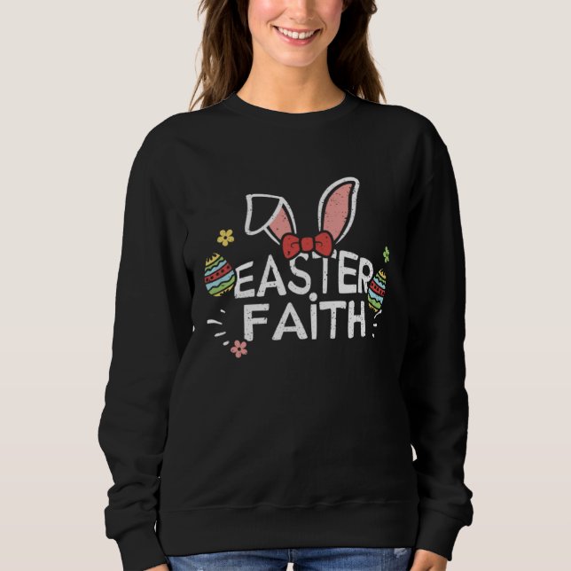 Easter Bunny Easter Faith  Easter Sayings Sweatshirt (Vorderseite)