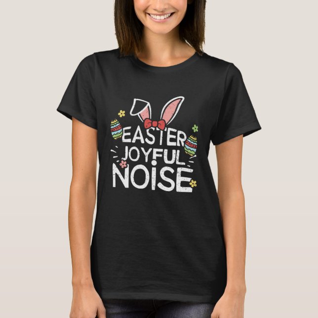Easter Bunny Easter Joyful Noise  Easter Sayings T-Shirt (Vorderseite)