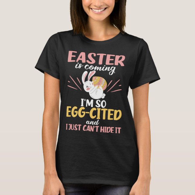 Easter Bunny Egg Cited Easter is Coming Egg Christ T-Shirt (Vorderseite)