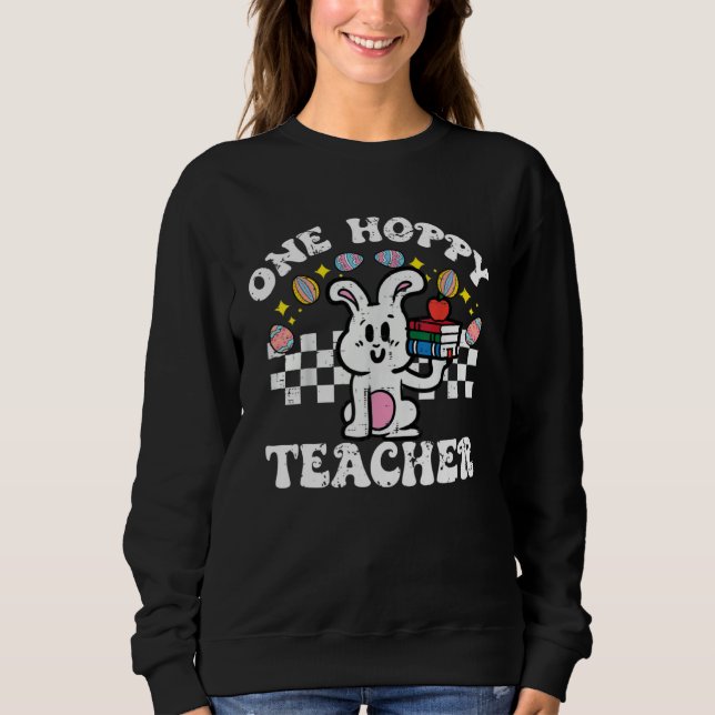 Easter Bunny One Hoppy Teacher Retro Rabbit Groovy Sweatshirt (Vorderseite)