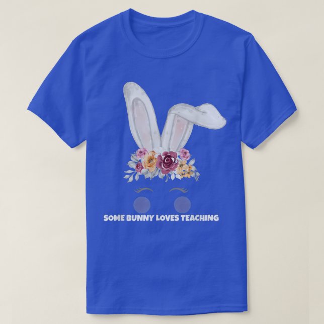 Easter Bunny, Some Bunny Loves Teaching, Easter Te T-Shirt (Design vorne)