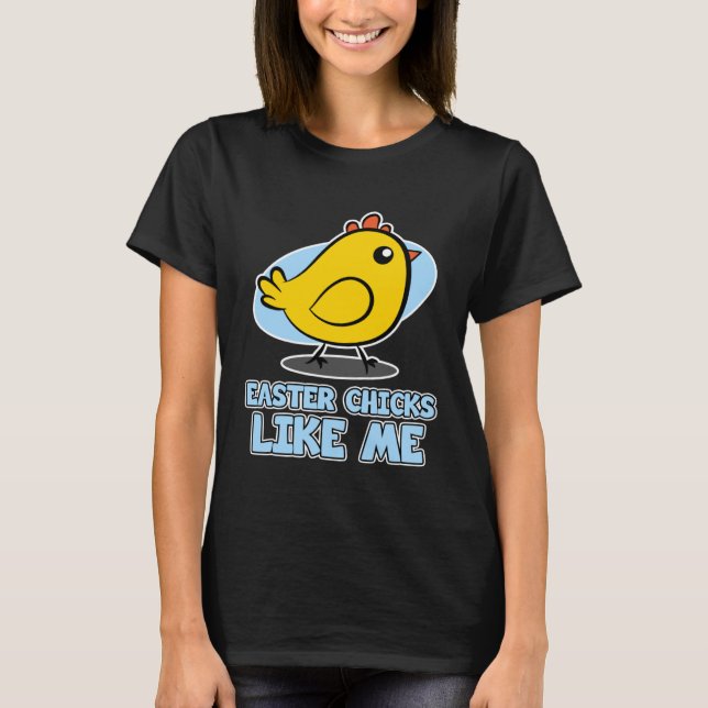 Easter Chicks for Men  Easter Chicks Like Me T-Shirt (Vorderseite)