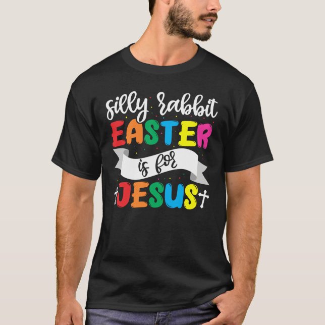 Easter Christian Silly Rabbit Easter Is For Jesus T-Shirt (Vorderseite)
