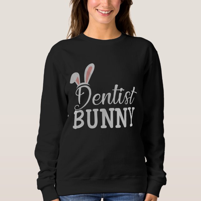 Easter Day Bunny Easter Costume  Matching Dentist  Sweatshirt (Vorderseite)