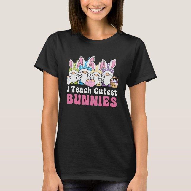 Easter Day I Teach Cutest Bunnies Egg Hunting Bunn T-Shirt (Vorderseite)
