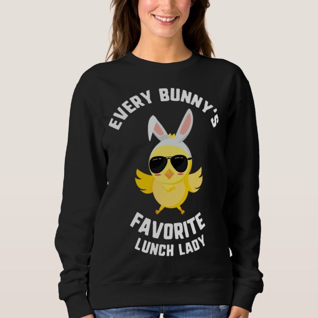 Easter Every Bunny s Favorite Lunch Lady Chick Kid Sweatshirt (Vorderseite)