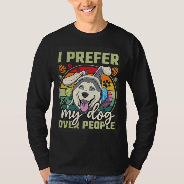 Easter I Prefer My Dog Over People T-Shirt (Vorderseite)