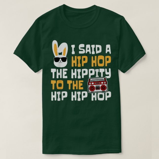 Easter I Said Hip Hop The Hippity Happpy Easter Da T-Shirt (Design vorne)