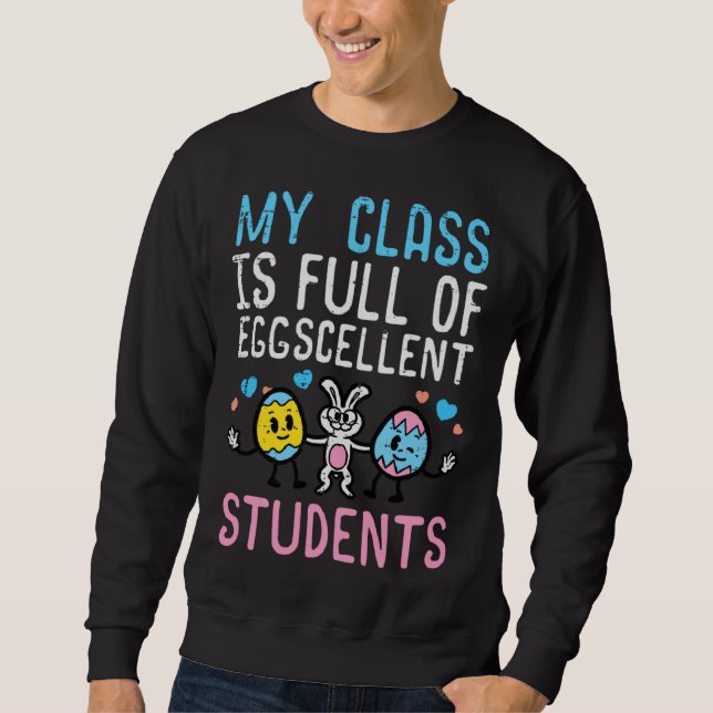 Easter My Class Full Eggcellent Students Teacher M Sweatshirt (Vorderseite)