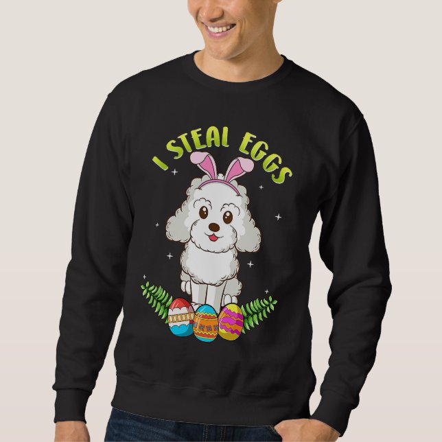 Easter Poodle dog with Bunny Ears  I steal eggs Sweatshirt (Vorderseite)