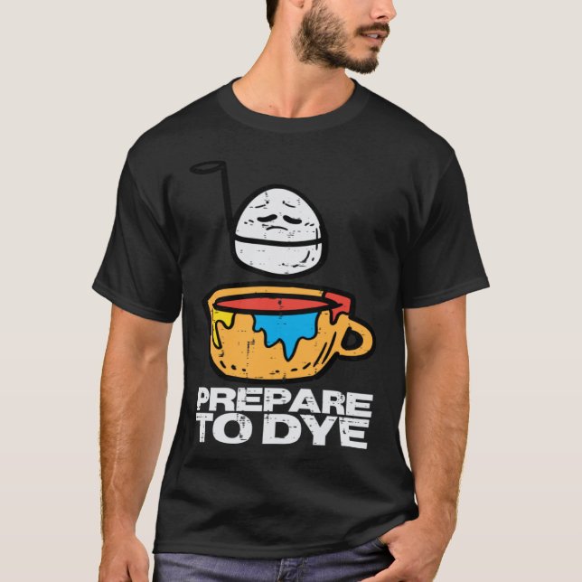 Easter Prepare To Dye Egg Hunting Men Women Kids B T-Shirt (Vorderseite)