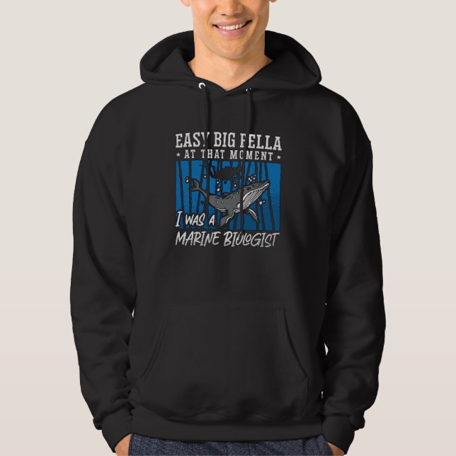 Easy Big Fella At That Moment Ocean Science Marine Hoodie (Vorderseite)