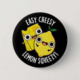Easy Cheesy Lemon Squeezy Funny Food Puff Dark BG Button