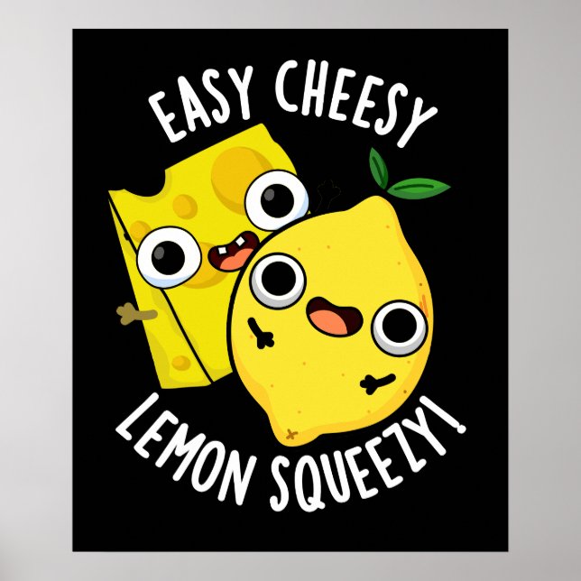 Easy Cheesy Lemon Squeezy Funny Food Puff Dark BG Poster (Vorne)