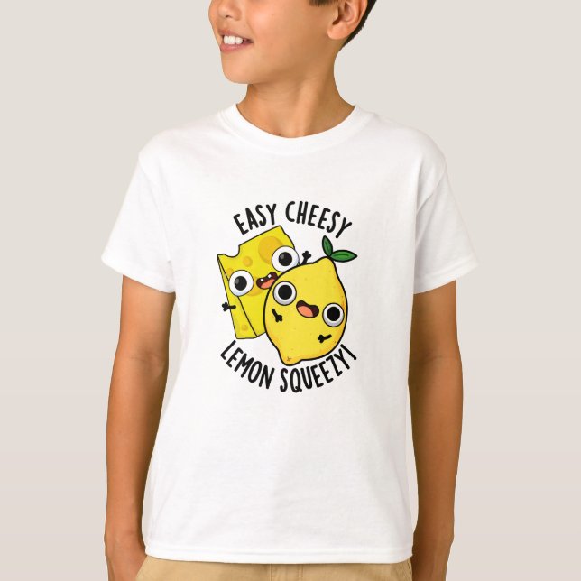 Easy Cheesy Lemon Squeezy Funny Food Puff T-Shirt (Vorderseite)