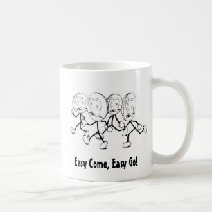 Easy Come, Easy Go! Tasse