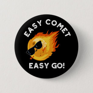 Easy Comet Easy Go Funny Astronomie Pun Dark BG Button
