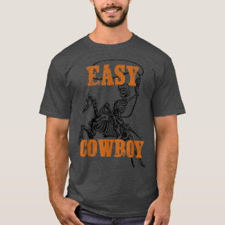 Easy Cowboy Skeleton T - Shirt