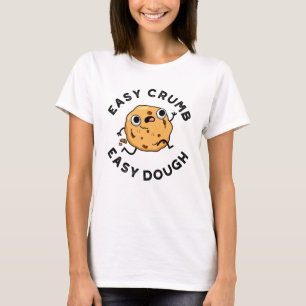 Easy Crumb Easy Dough Funny Cookie Puff T-Shirt