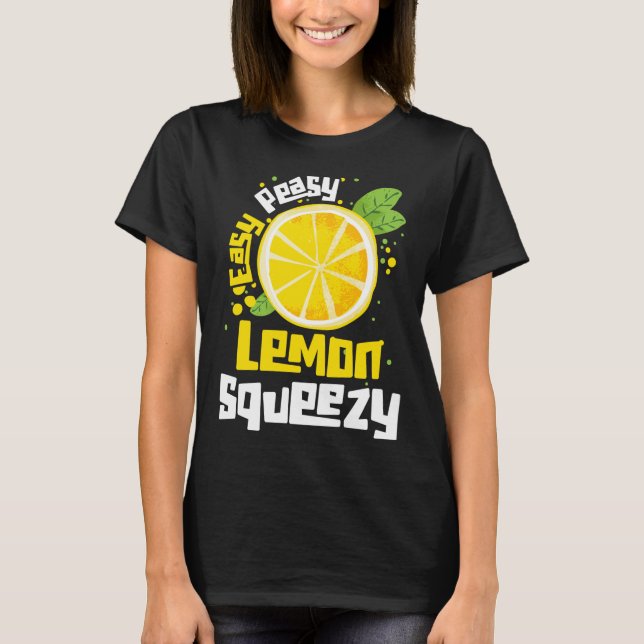 Easy Peasy Lemon Squeezy Citrus Fruit Lemon T-Shirt (Vorderseite)