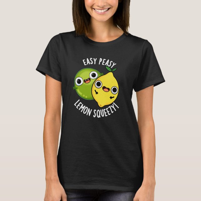 Easy Peasy Lemon Squeezy Funny Frucht Pun Dark BG T-Shirt (Vorderseite)
