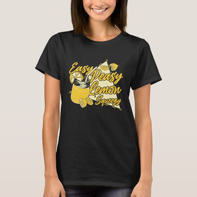 Easy Peasy Lemon Squeezy Lemon Juice Business Lemo T-Shirt (Vorderseite)