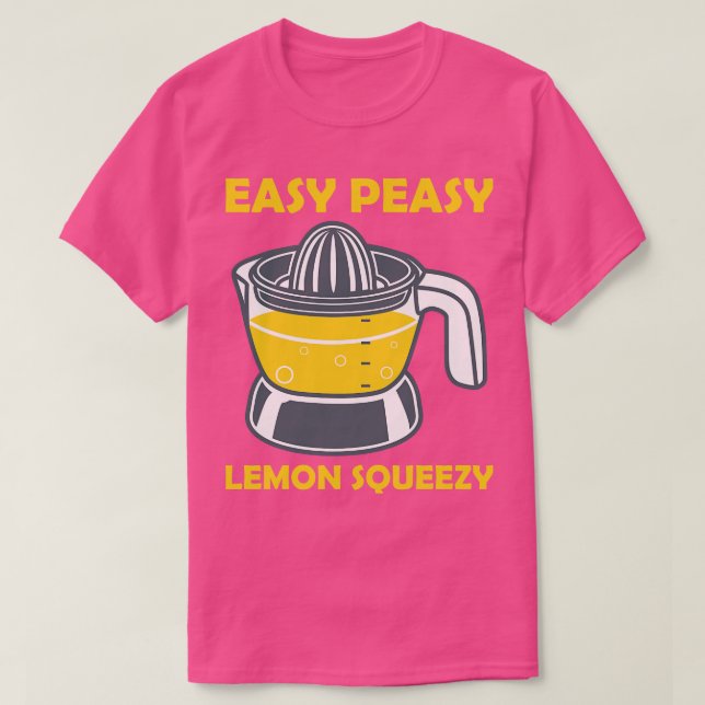 Easy Peasy Lemon Squeezy Lemon Squeezer T-Shirt (Design vorne)