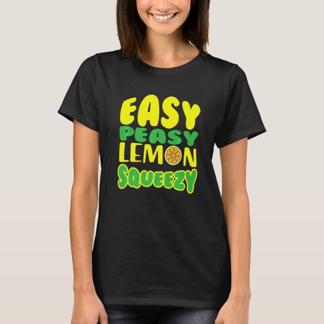 Easy Peasy Lemon Squeezy Lemonade Juice Stand Lemo T-Shirt (Vorderseite)