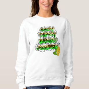 Easy Peasy Lemon Squeezy Sweatshirt
