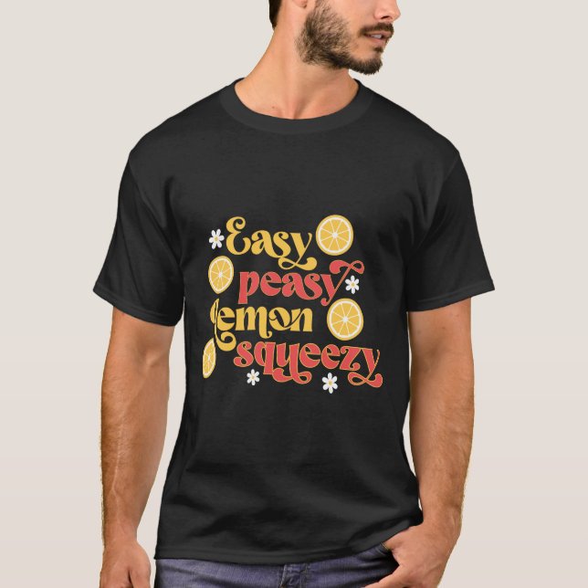 Easy Peasy Lemon Squeezy T-Shirt (Vorderseite)