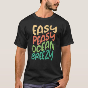 Easy Peasy Ocean Breezy Beach Sommer tropisch T-Shirt