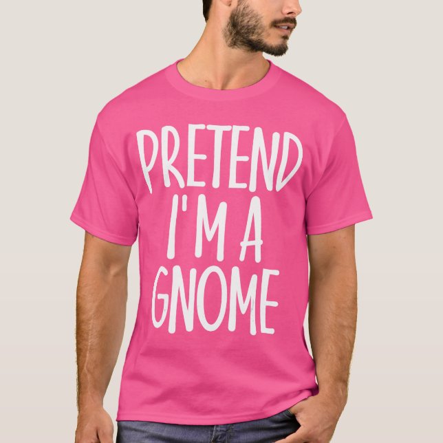 Easy Pretend Im Gnome Costume Gift Last Minute Hal T-Shirt (Vorderseite)