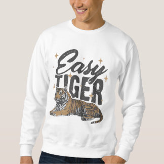 "Easy Tiger Design" Sweatshirt