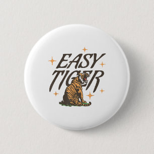 Easy Tiger Joke Sarcastic Funny _1 Button