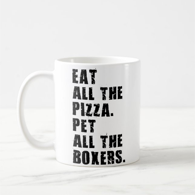 Eat All The Pizza Pet All The Boxers Adb018I Kaffeetasse (Links)