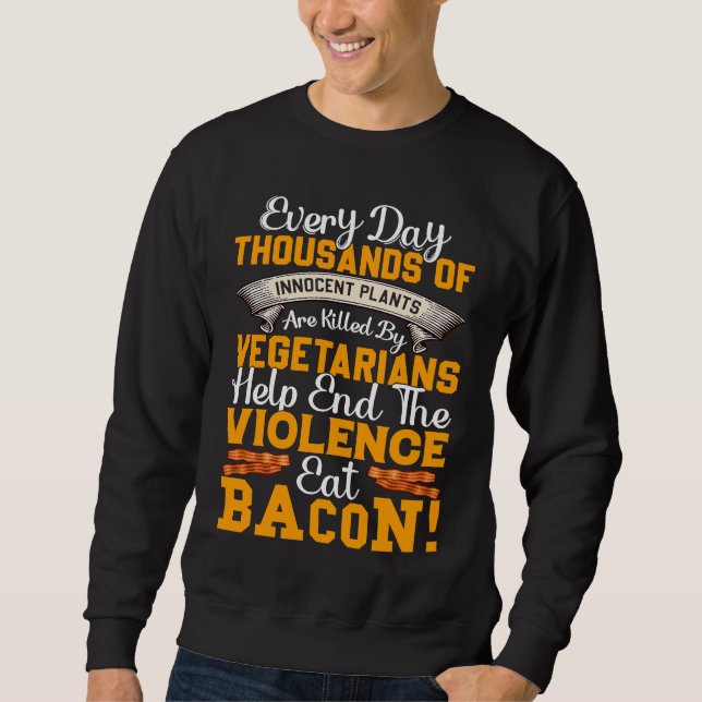 Eat Bacon   Pig Meat Bacon  Anti Vegan Sweatshirt (Vorderseite)