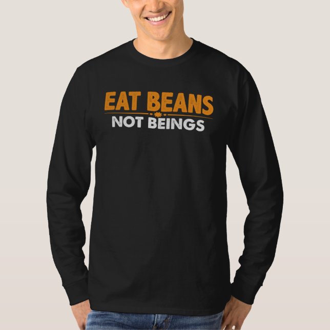 Eat Beans Not Beings T-Shirt (Vorderseite)
