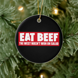 Eat Beef Der Westen gewann nicht auf Salat Funny B Keramik Ornament