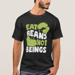 Eat Bohnen nicht Beings Veganismus Veganes Geschen T-Shirt