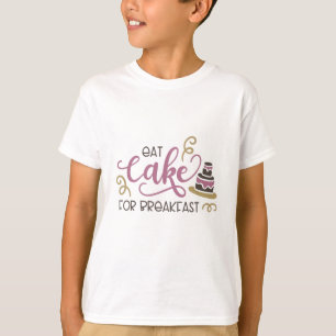 Eat cake for breakfast T-Shirt