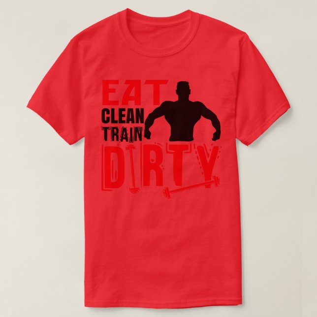 Eat clean train dirty T-Shirt (Design vorne)