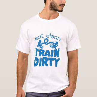 eat clean train dirty zitat haltere Muskulatur T-Shirt