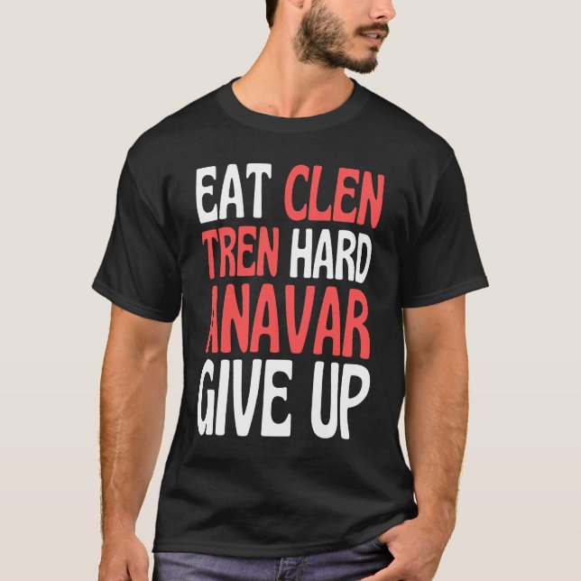 Eat Clen  Steroids Tren  Anabolic Bodybuilding T-Shirt (Vorderseite)