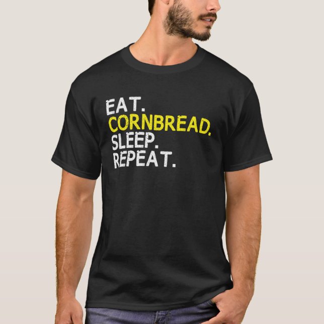 Eat Cornbread Sleep Repeat Corn Bread Baking Thank T-Shirt (Vorderseite)