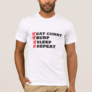 Eat Curry Burp Sleep Wiederholung - Funny Gift Des T-Shirt