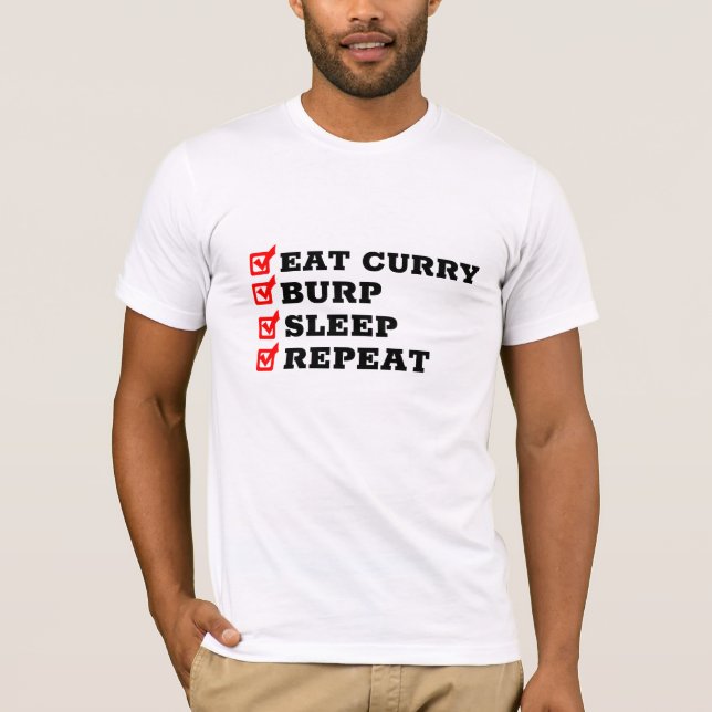 Eat Curry Burp Sleep Wiederholung - Funny Gift Des T-Shirt (Vorderseite)