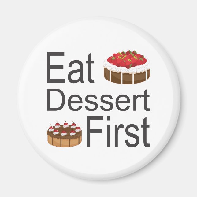 Eat Dessert First Magnet (Vorne)