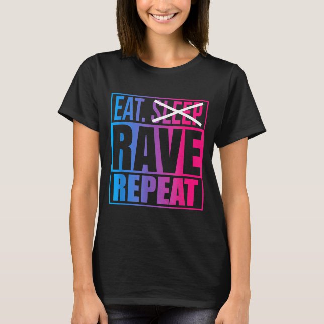 Eat Don't Sleep Rave Repeat Edm Quote Music - Rave T-Shirt (Vorderseite)