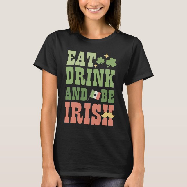 Eat Drink and Be Irish Saint Patricks Day Shamrock T-Shirt (Vorderseite)