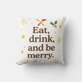 Eat, Drink, and Be Merry – Festive Holiday Throw  Kissen
